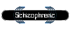 Schizophrenic